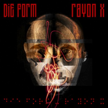 Die Form - Rayon X Die Form - Rayon X