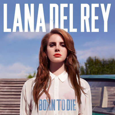 Lana Del Rey - Born To Die Lana Del Rey - Born To Die