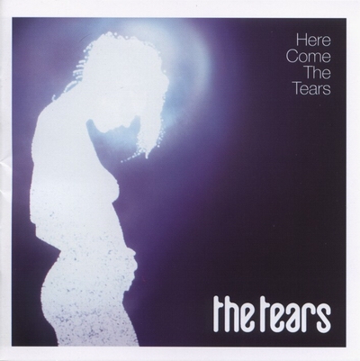 The Tears - Here Come The Tears The Tears - Here Come The Tears